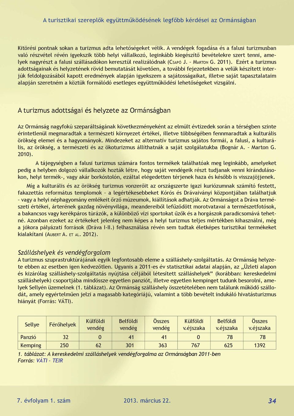 realizálódnak (Csapó J. Marton G. 2011).