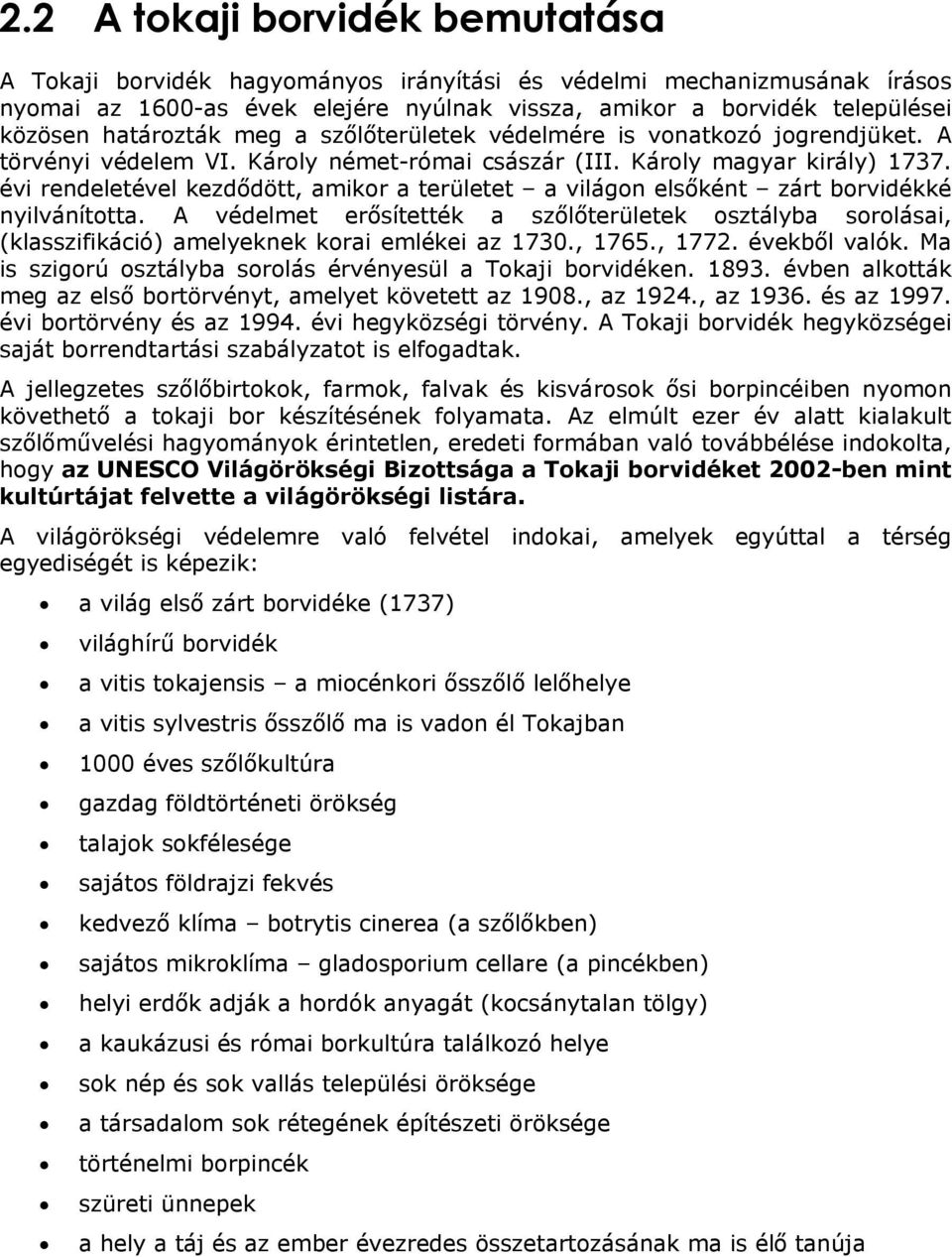 évi rendeletével kezdődött, amikor a területet a világon elsőként zárt borvidékké nyilvánította.