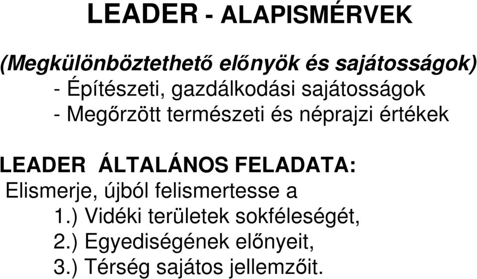 értékek LEADER ÁLTALÁNOS FELADATA: Elismerje, újból felismertesse a 1.