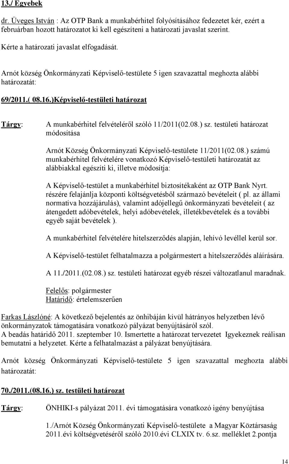 testületi határozat módosítása Arnót Község Önkormányzati Képviselő-testülete 11/2011(02.08.