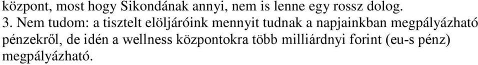 Nem tudom: a tisztelt elöljáróink mennyit tudnak a