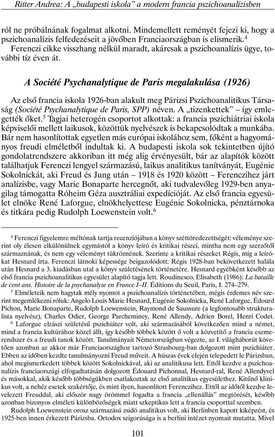 4 Ferenczi cikke visszhang nélkül maradt, akárcsak a pszichoanalízis ügye, további tíz éven át.