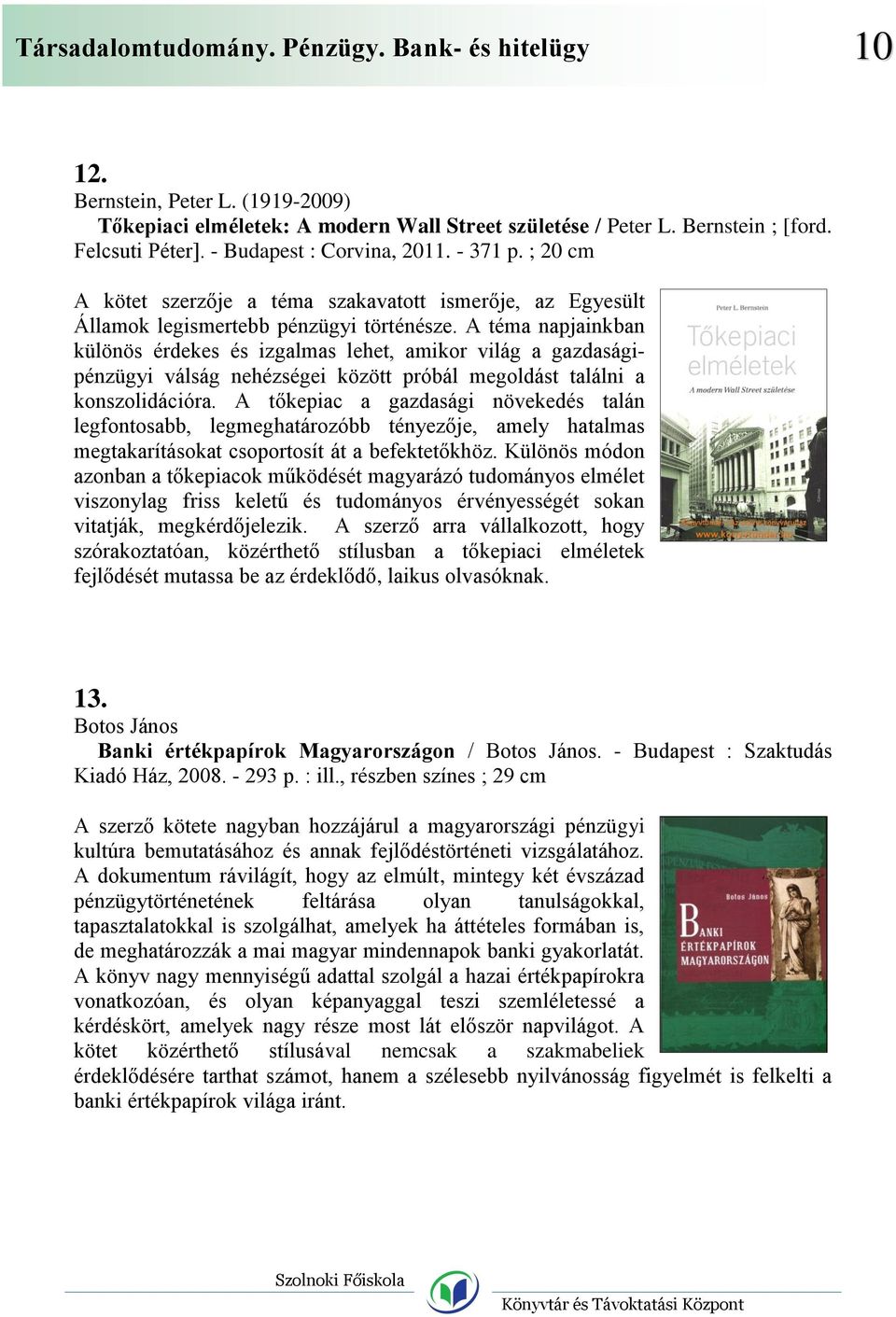 A téma napjainkban különös érdekes és izgalmas lehet, amikor világ a gazdaságipénzügyi válság nehézségei között próbál megoldást találni a konszolidációra.