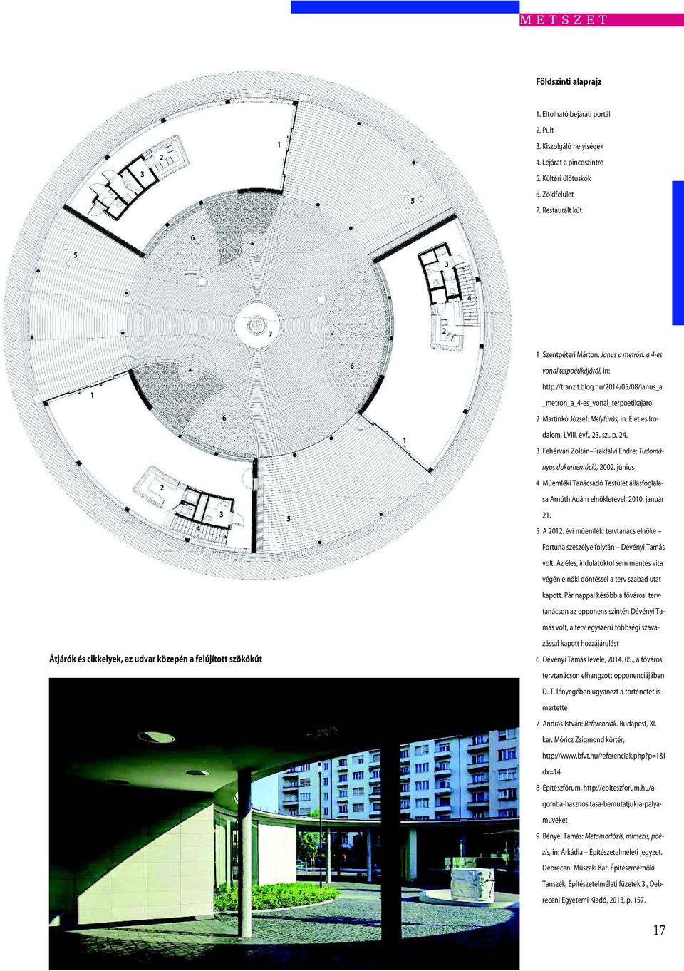 hu/2014/05/08/janus_a _metron_a_4-es_vonal_terpoetikajarol 6 2 Martinkó József: Mélyfúrás, in: Élet és Iro- 1 dalom, LVIII. évf., 23. sz., p. 24.