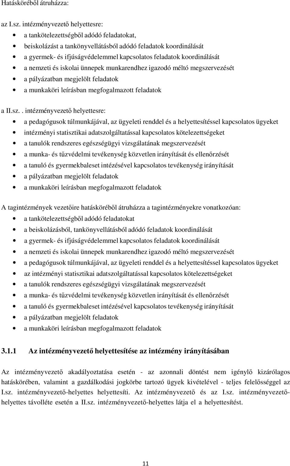 koordinálását a nemzeti és iskolai ünnepek munkarendhez igazodó méltó megsze