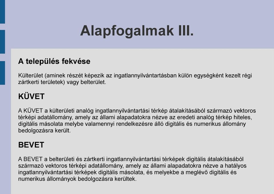 digitális másolata melybe valamennyi rendelkezésre álló digitális és numerikus állomány bedolgozásra került.