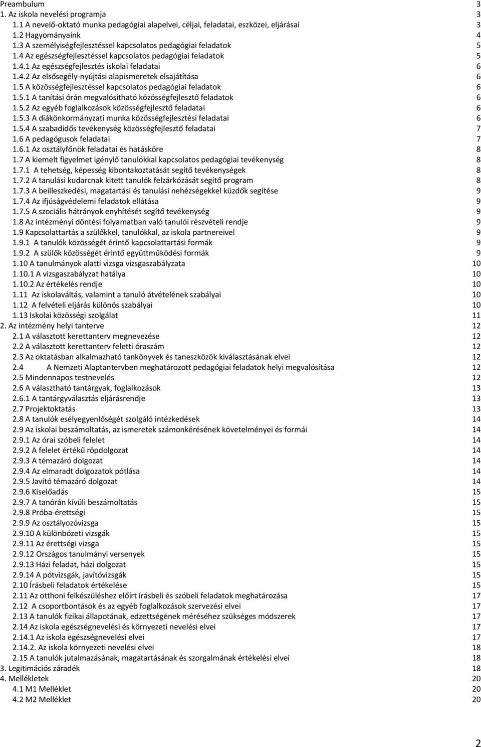 5 A közösségfejlesztéssel kapcsolatos pedagógiai feladatok 6 1.5.1 A tanítási órán megvalósítható közösségfejlesztő feladatok 6 1.5.2 Az egyéb foglalkozások közösségfejlesztő feladatai 6 1.5.3 A diákönkormányzati munka közösségfejlesztési feladatai 6 1.