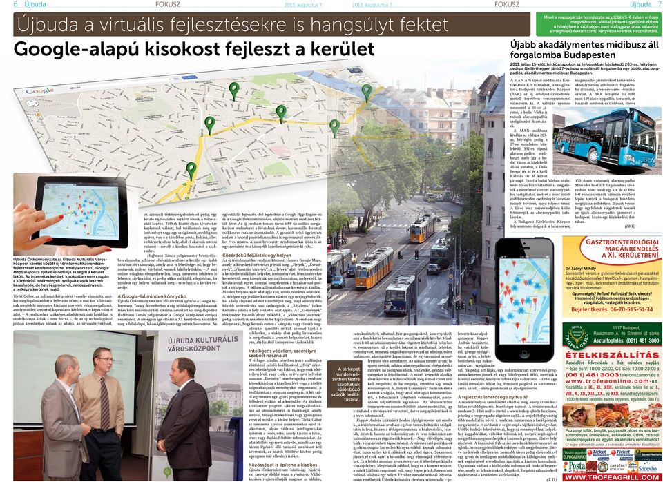 rendszer fejlesztését kezdeményezte, amely korszerű, Google Maps alapokra építve informálja és segíti a kerület lakóit.