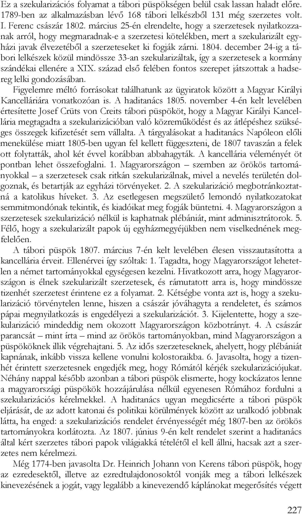 december 24-ig a tábori lelkészek közül mindössze 33-an szekularizáltak, így a szerzetesek a kormány szándékai ellenére a XIX.