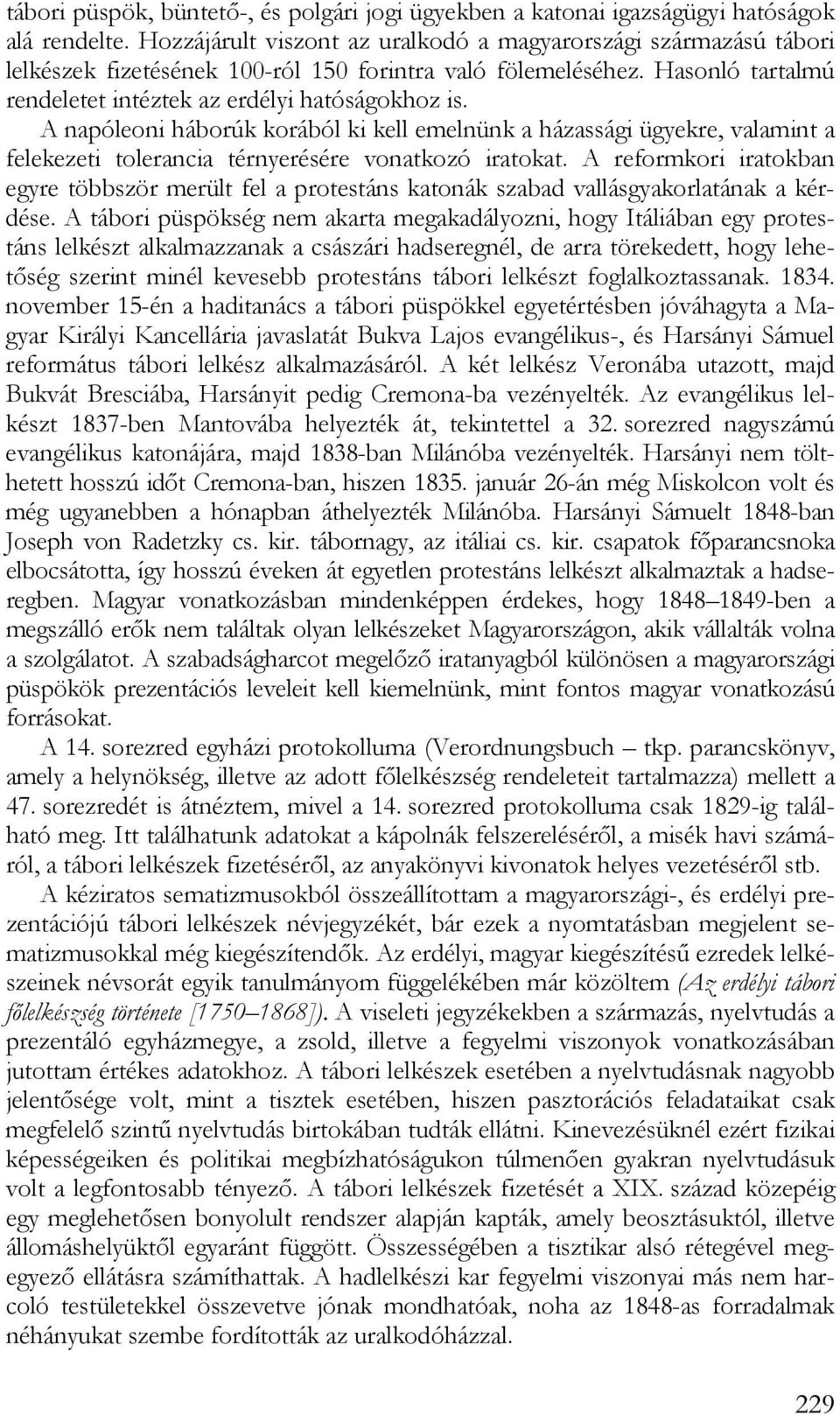 A napóleoni háborúk korából ki kell emelnünk a házassági ügyekre, valamint a felekezeti tolerancia térnyerésére vonatkozó iratokat.