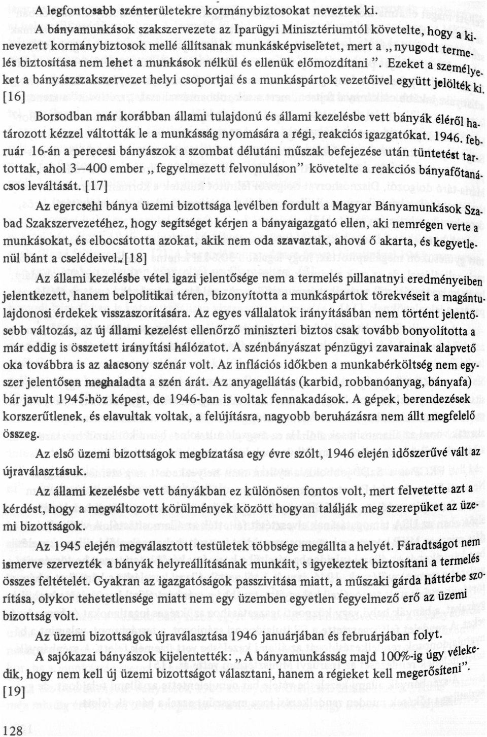 ellenük előmozdítni ". Ezeket szemé lye. ket bányászszkszervezet helyi csoportji és munkáspártok vezetőivel együtt jelöltek ki.