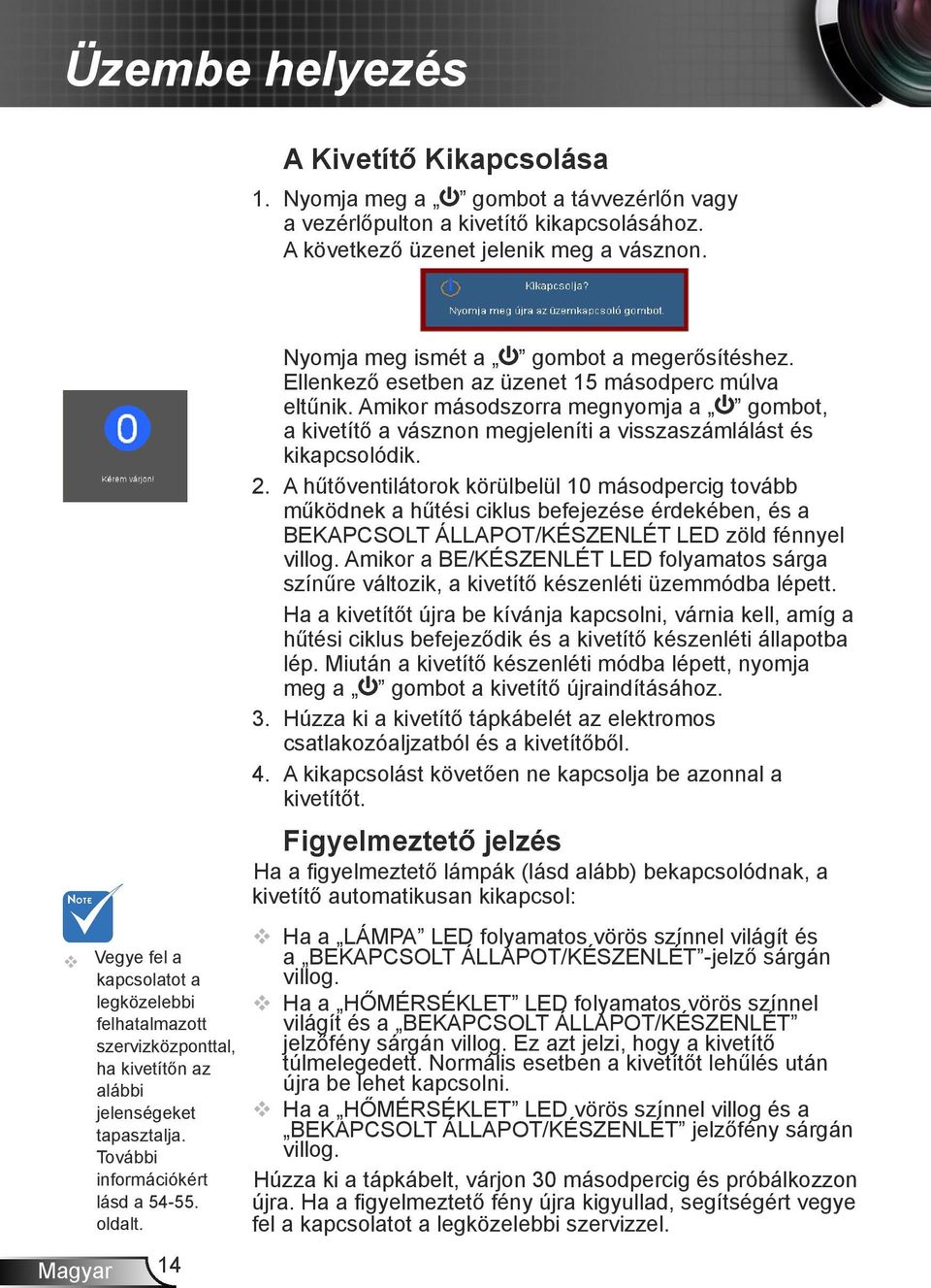 14 Nyomja meg ismét a gombot a megerősítéshez. Ellenkező esetben az üzenet 15 másodperc múlva eltűnik.