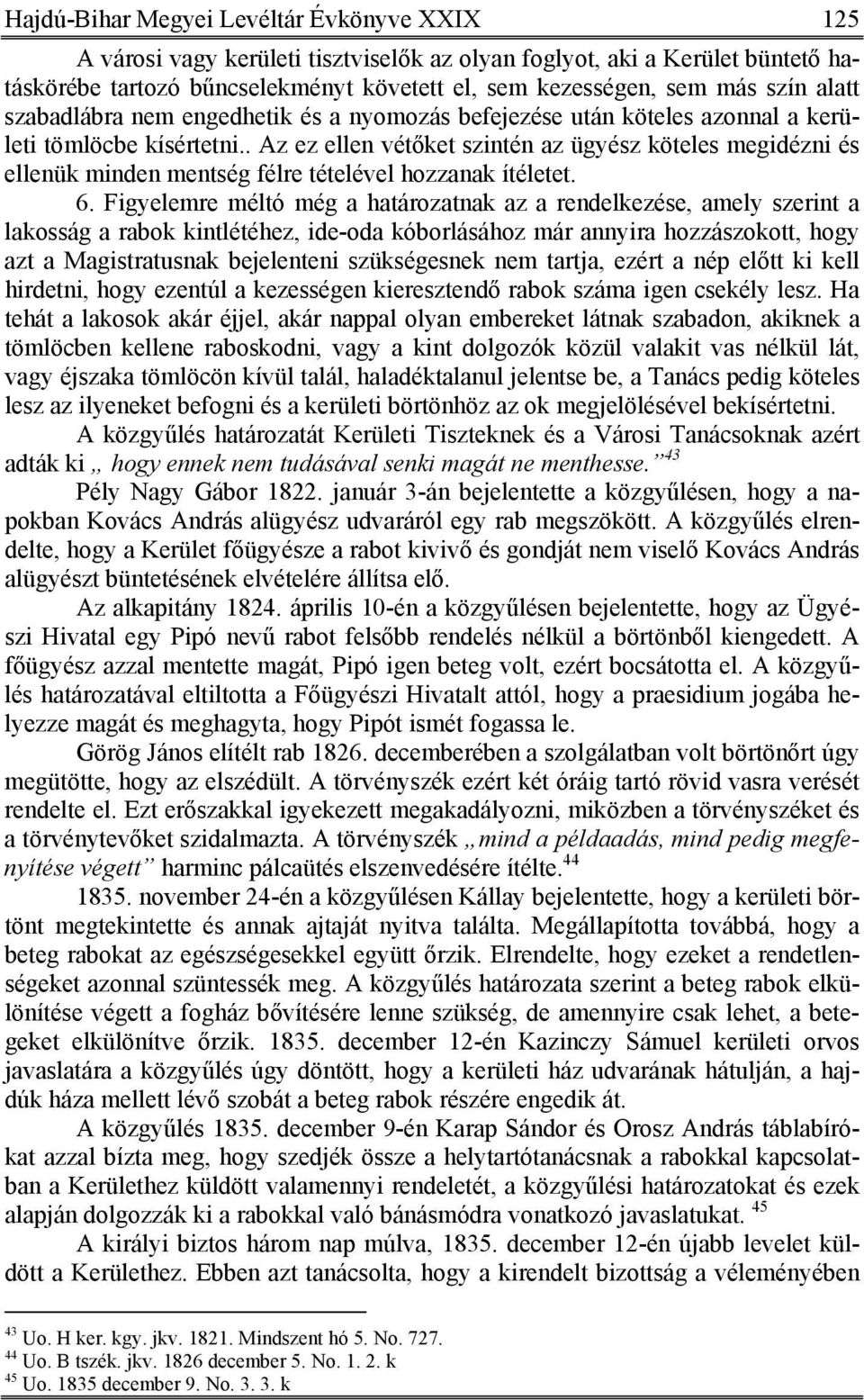 . Az ez ellen vétőket szintén az ügyész köteles megidézni és ellenük minden mentség félre tételével hozzanak ítéletet. 6.