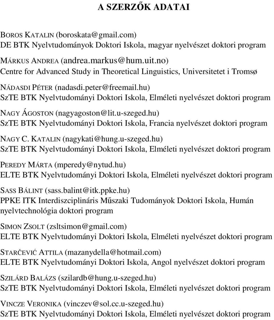 hu) SzTE BTK Nyelvtudományi Doktori Iskola, Elméleti nyelvészet doktori program NAGY ÁGOSTON (nagyagoston@lit.u-szeged.