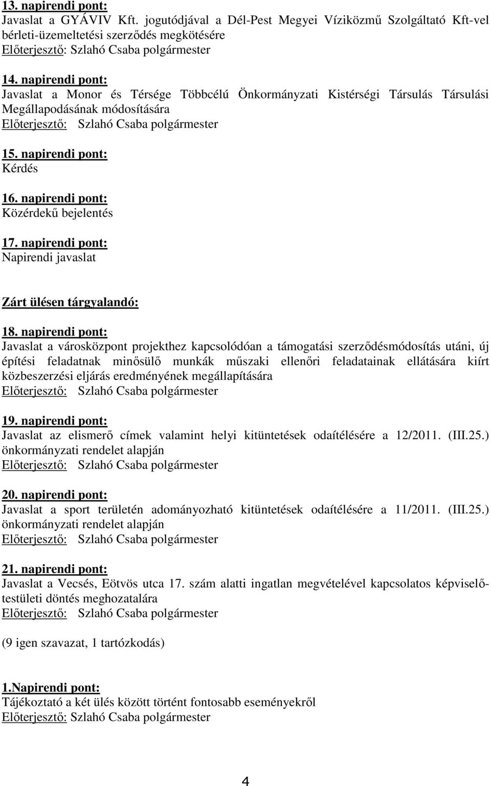 napirendi pont: Napirendi javaslat Zárt ülésen tárgyalandó: 18.