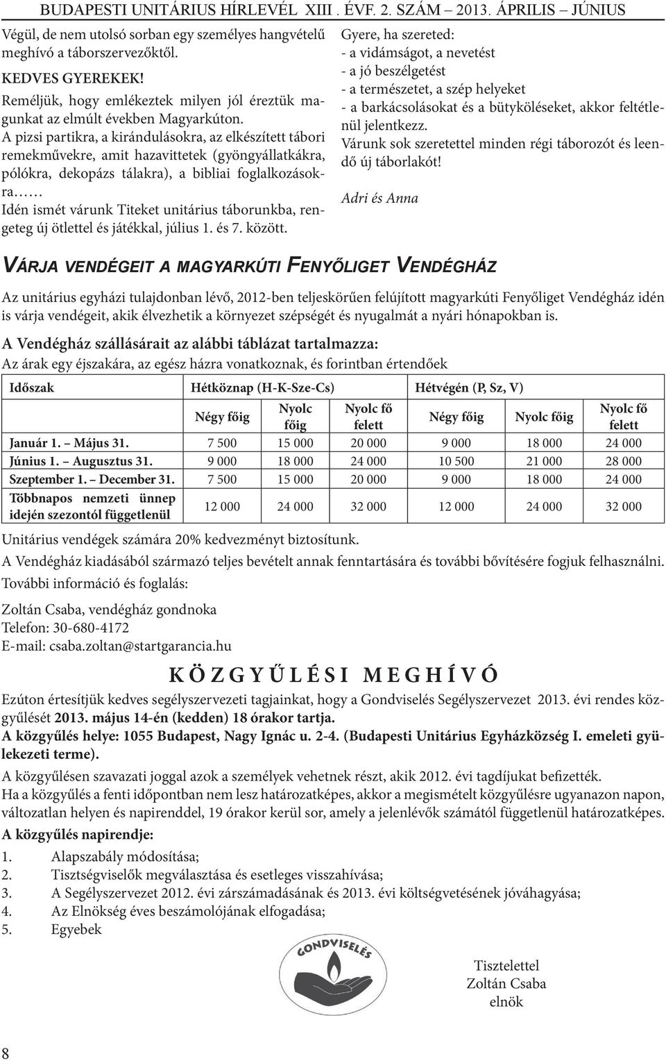 táborunkba, rengeteg új ötlettel és játékkal, július 1. és 7. között.