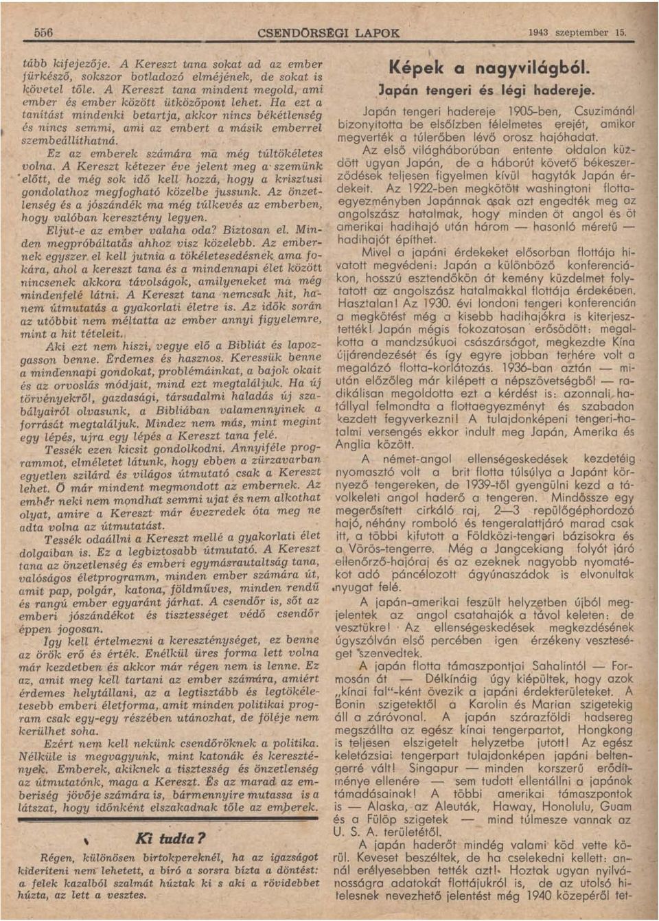 ást mindenki betartja, akkor nincs békétlenség es nmcs semmi, ami az embert a másik emberrel szembeállíthatná. Ez az emberek számára ma még túltökéletes volna.