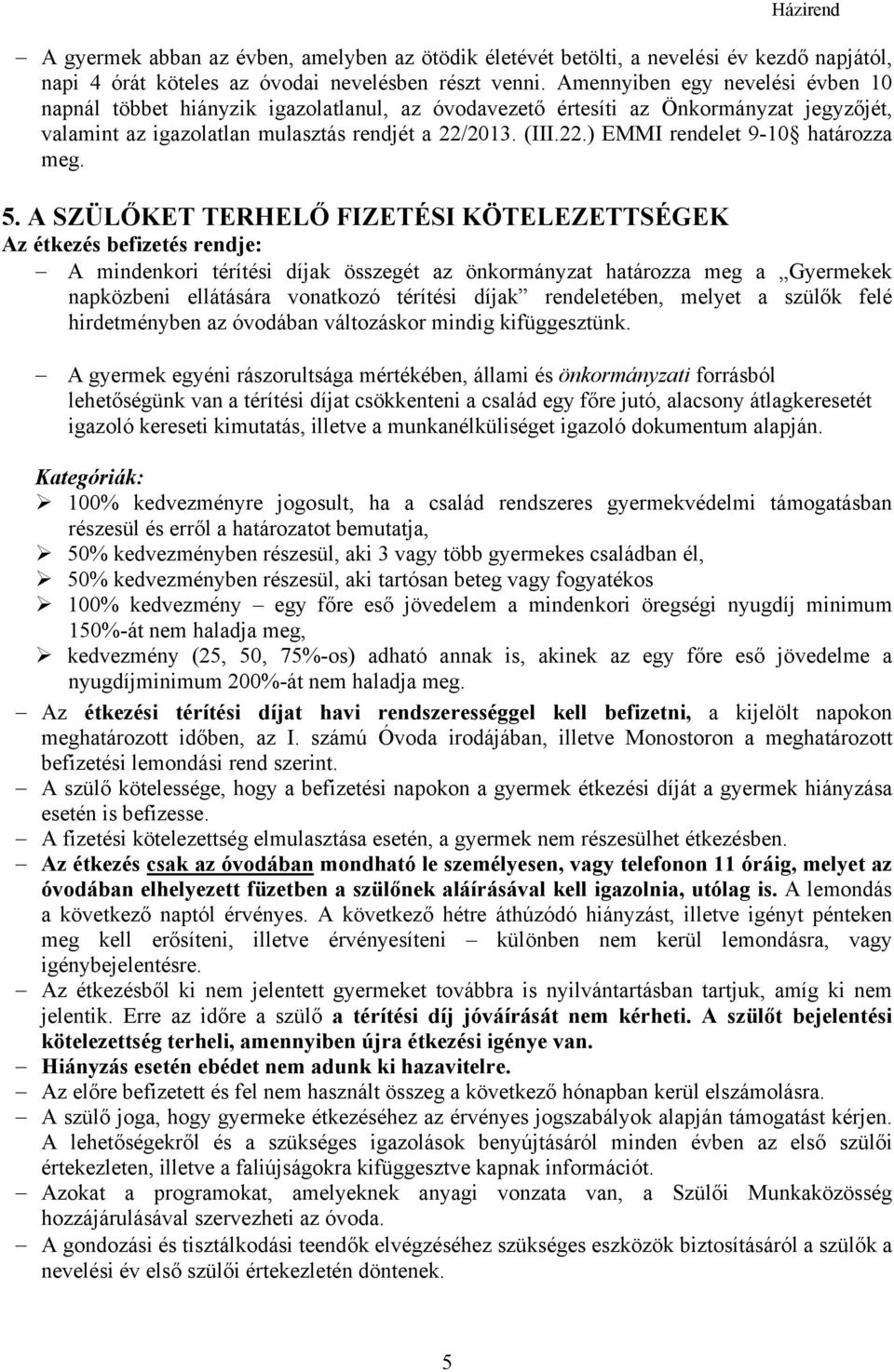 2013. (III.22.) EMMI rendelet 9-10 határozza meg. 5.