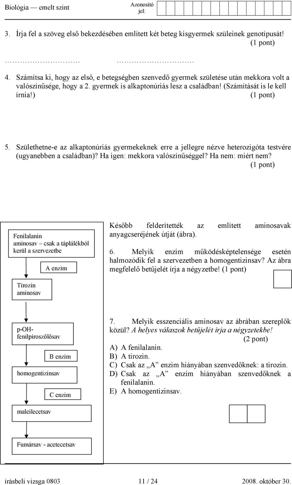 Születhetne-e az alkaptonúriás gyermekeknek erre a jellegre nézve heterozigóta testvére (ugyanebben a családban)? Ha igen: mekkora valószínűséggel? Ha nem: miért nem?