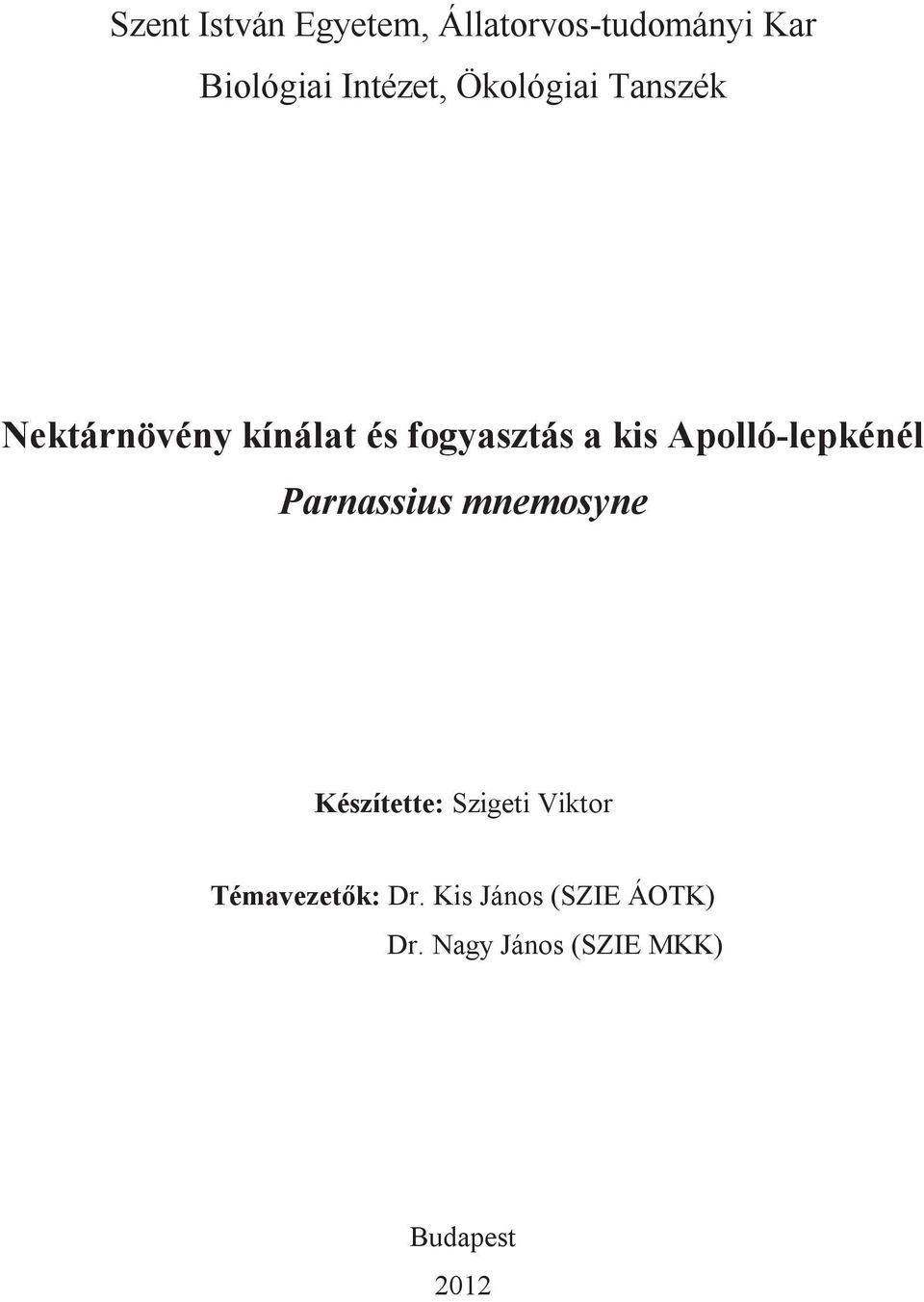 Apolló-lepkénél Parnassius mnemosyne Készítette: Szigeti Viktor