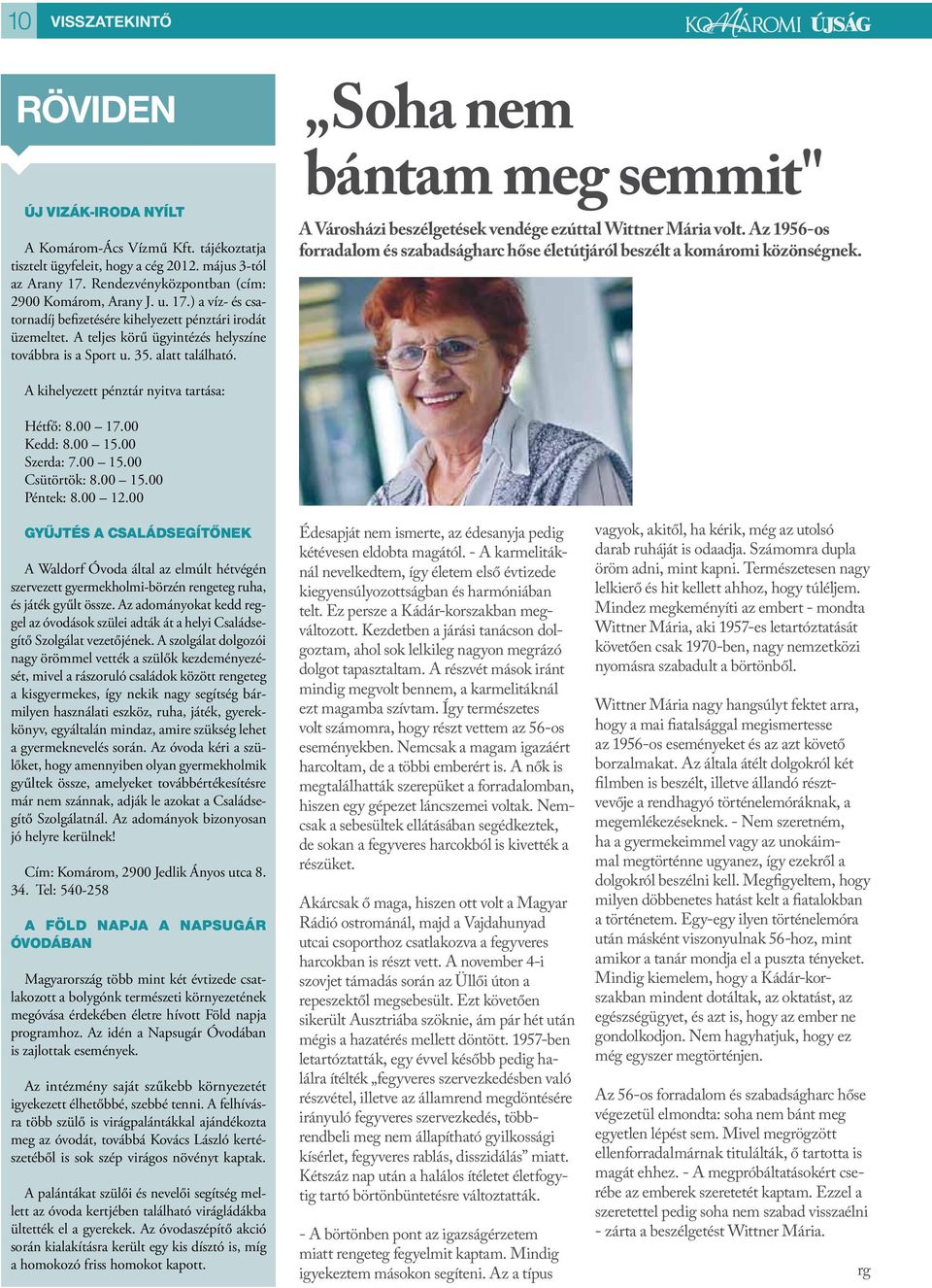 Soha nem bántam meg semmit" A Városházi beszélgetések vendége ezúttal Wittner Mária volt. Az 1956-os forradalom és szabadságharc hőse életútjáról beszélt a komáromi közönségnek.