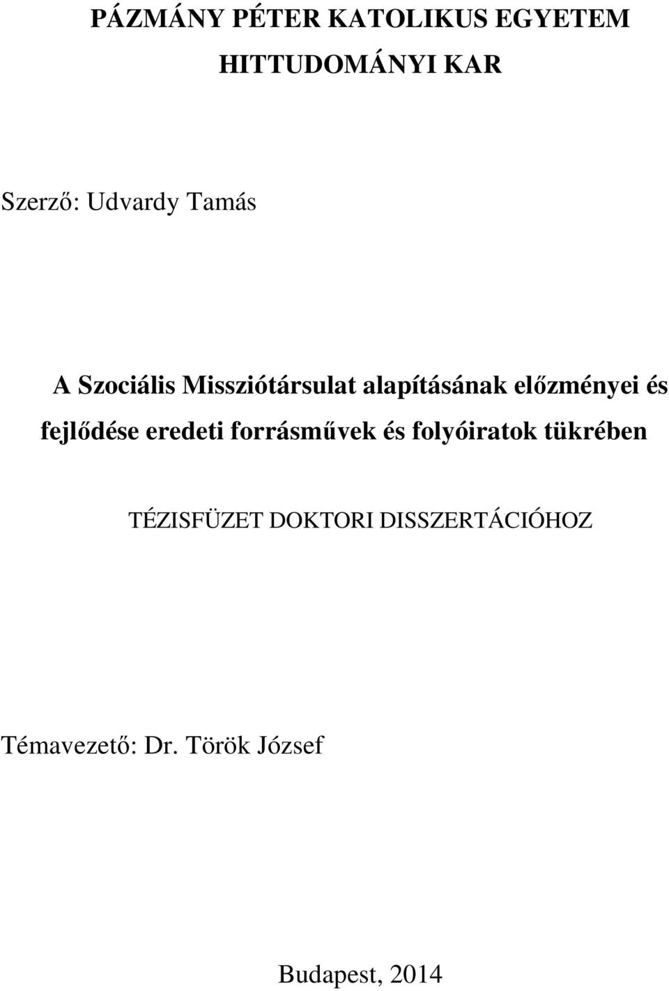 fejlıdése eredeti forrásmővek és folyóiratok tükrében TÉZISFÜZET