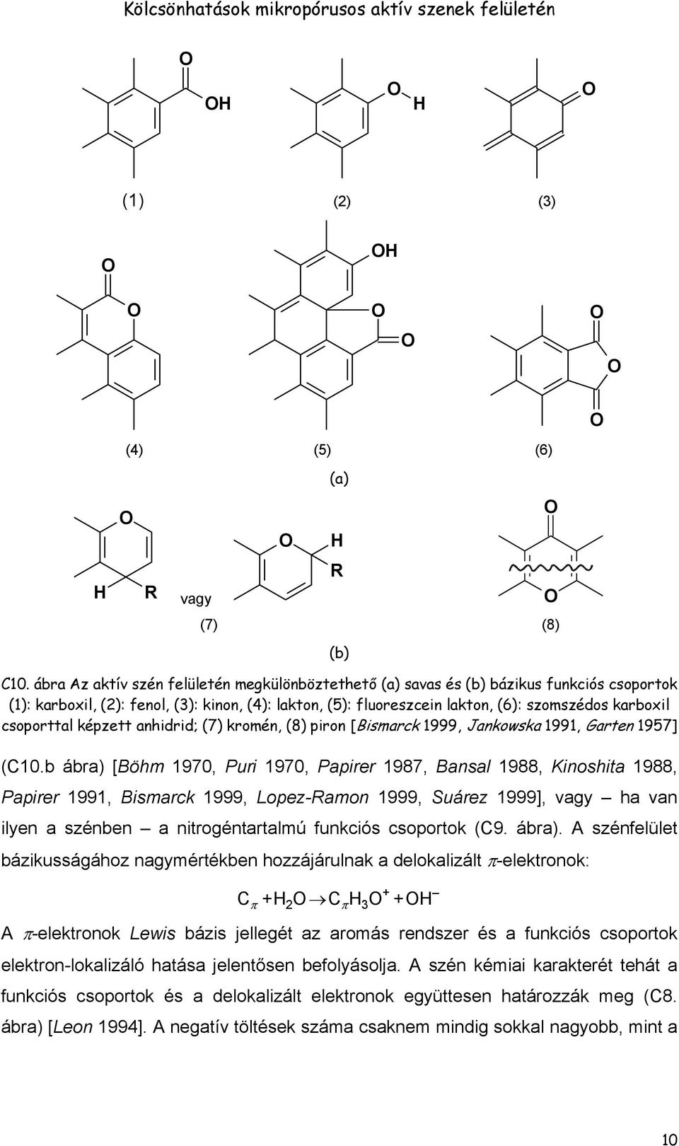 csoporttal képzett anhidrid; (7) kromén, (8) piron [Bismarck 1999, Jankowska 1991, Garten 1957] (C10.