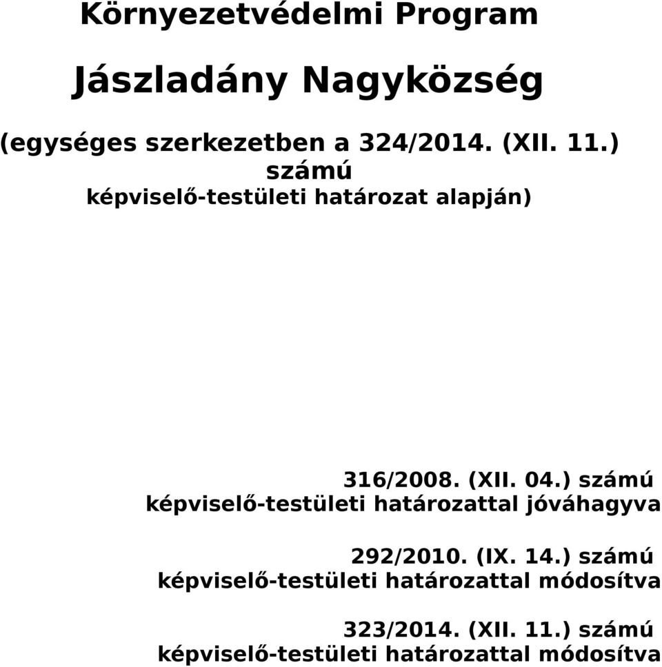 ) számú képviselő-testületi határozattal jóváhagyva 292/2010. (IX. 14.