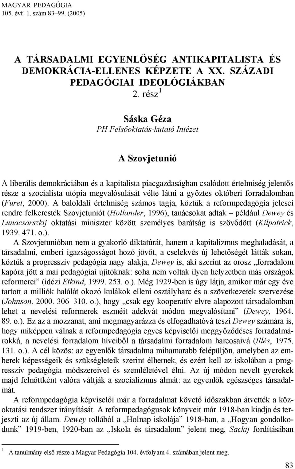 látni a győztes októberi forradalomban (Furet, 2000).