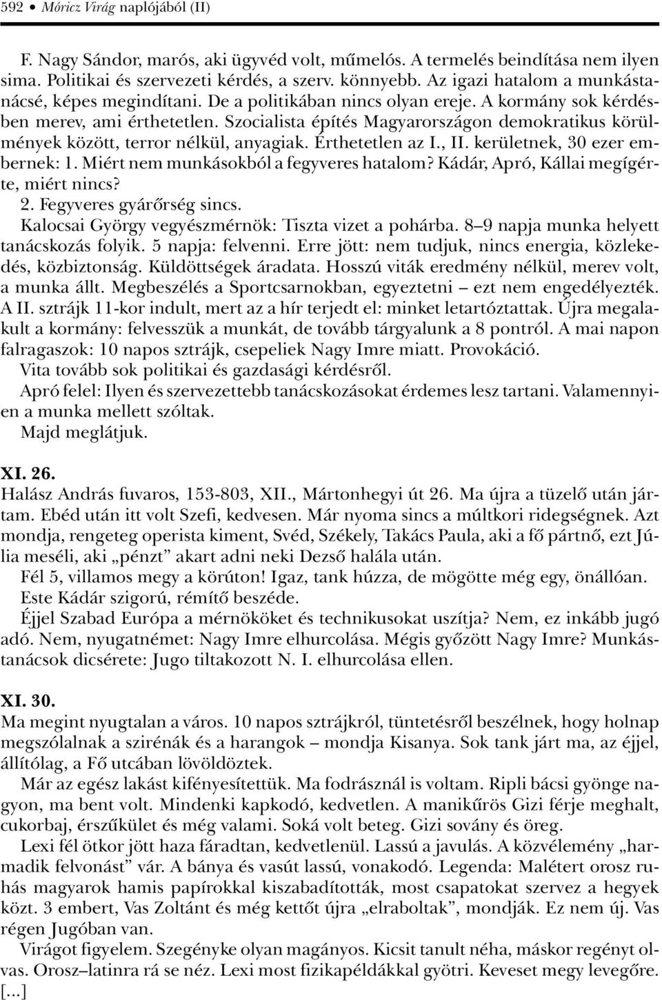 Szocialista építés Magyarországon demokratikus körülmények között, terror nélkül, anyagiak. Érthetetlen az I., II. kerületnek, 30 ezer embernek: 1. Miért nem munkásokból a fegyveres hatalom?