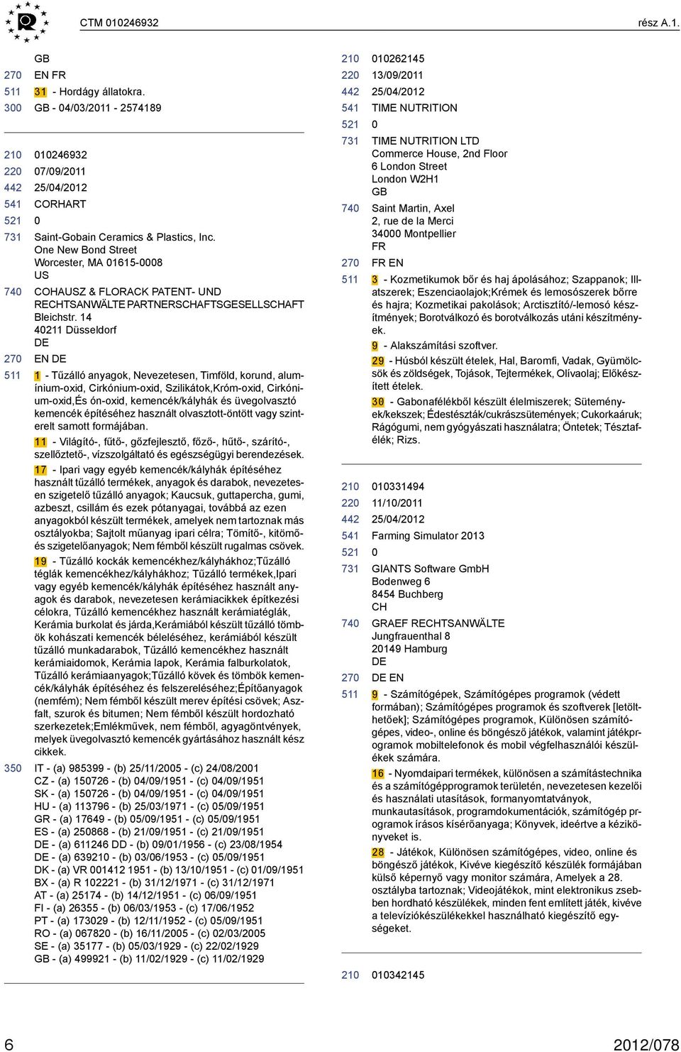 14 4211 Düsseldorf EN 1 - Tűzálló anyagok, Nevezetesen, Timföld, korund, alumínium-oxid, Cirkónium-oxid, Szilikátok,Króm-oxid, Cirkónium-oxid,És ón-oxid, kemencék/kályhák és üvegolvasztó kemencék