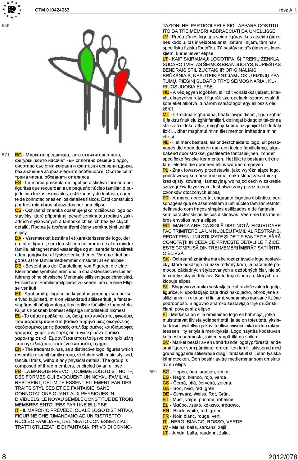 estilizados y de fantasía, carente de connotaciones en los detalles físicos.