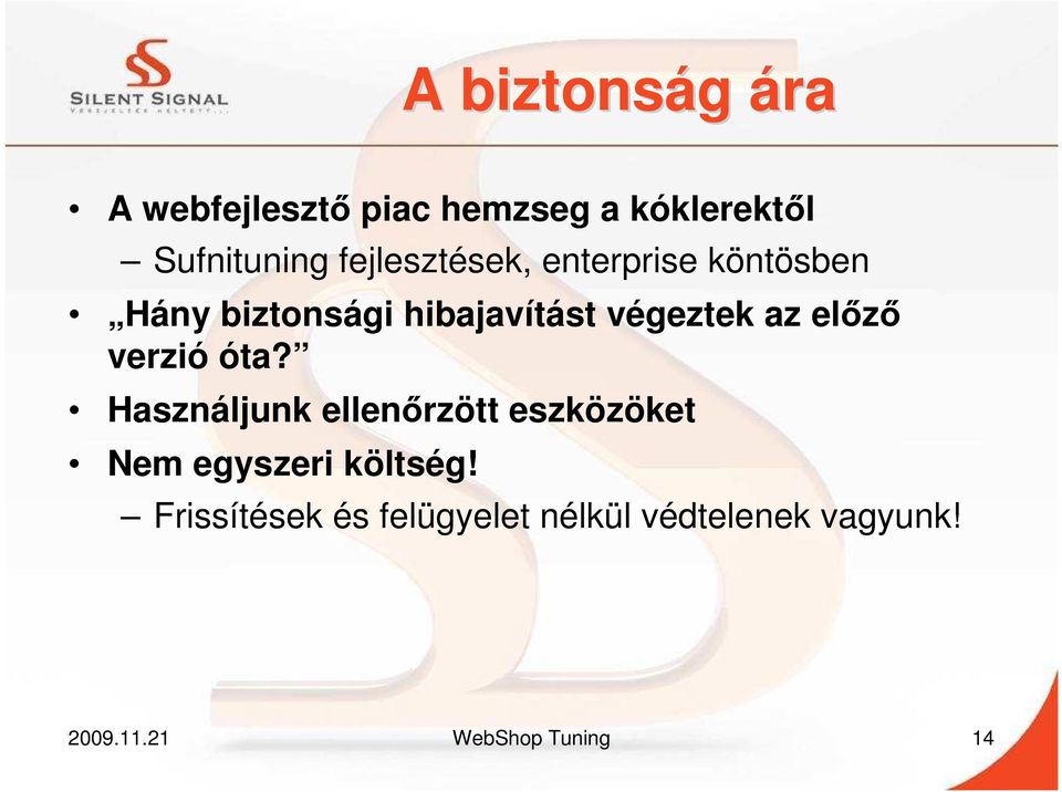 elızı verzió óta? Használjunk ellenırzött eszközöket Nem egyszeri költség!