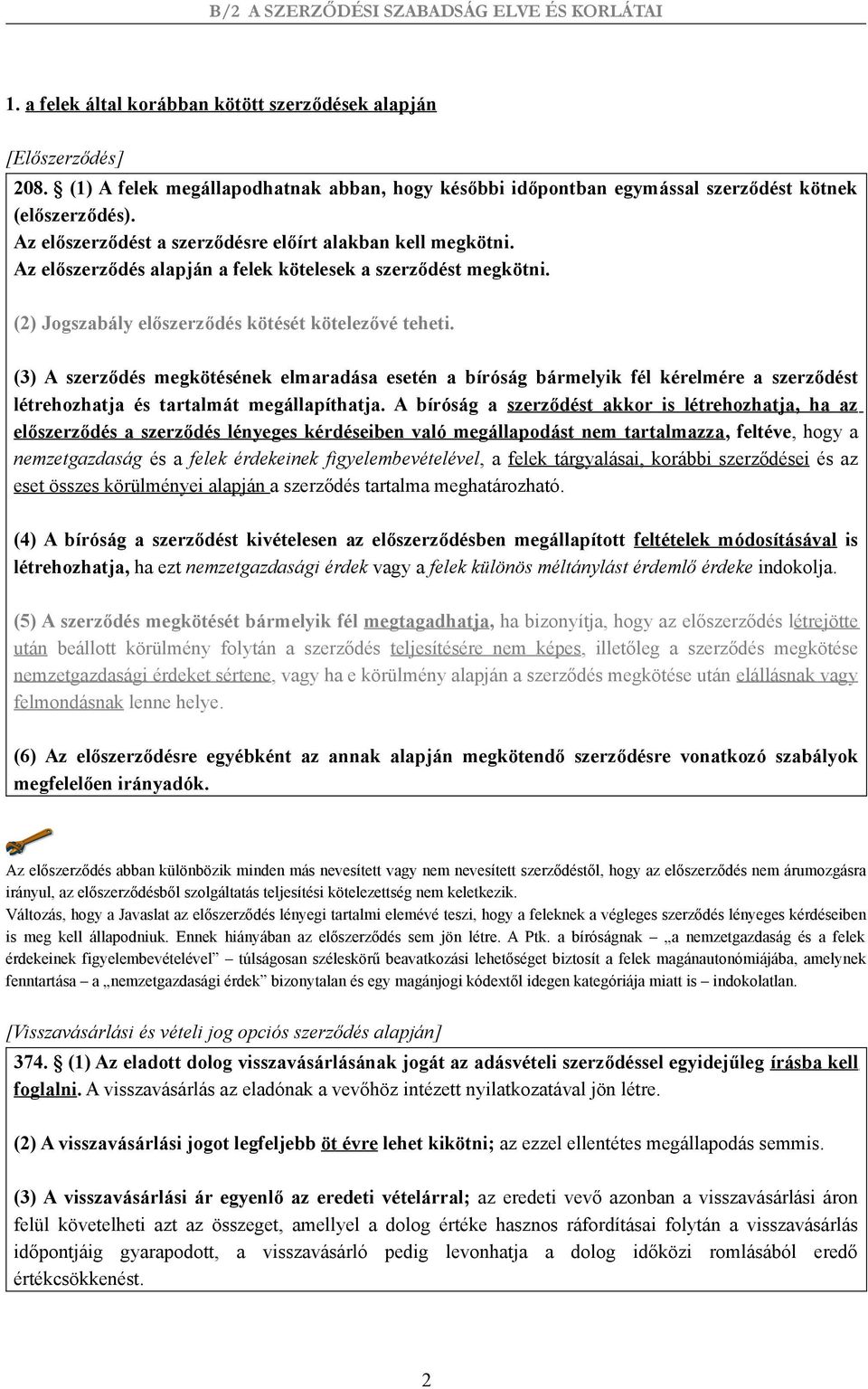 (3) A szerződés megkötésének elmaradása esetén a bíróság bármelyik fél kérelmére a szerződést létrehozhatja és tartalmát megállapíthatja.