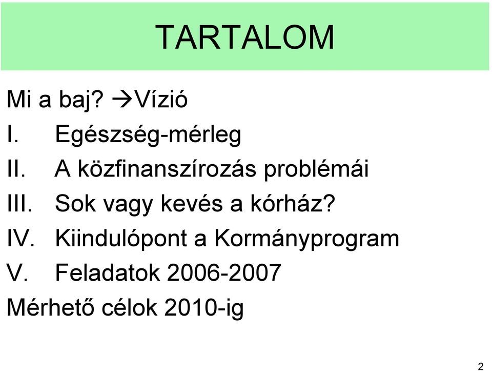 Sok vagy kevés a kórház? IV.