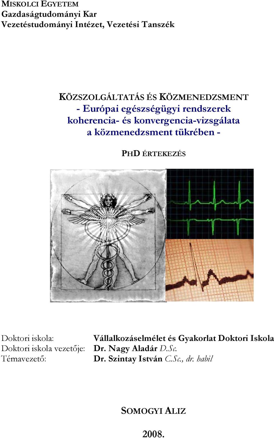 közmenedzsment tükrében - PHD ÉRTEKEZÉS Doktori iskola: Vállalkozáselmélet és Gyakorlat Doktori