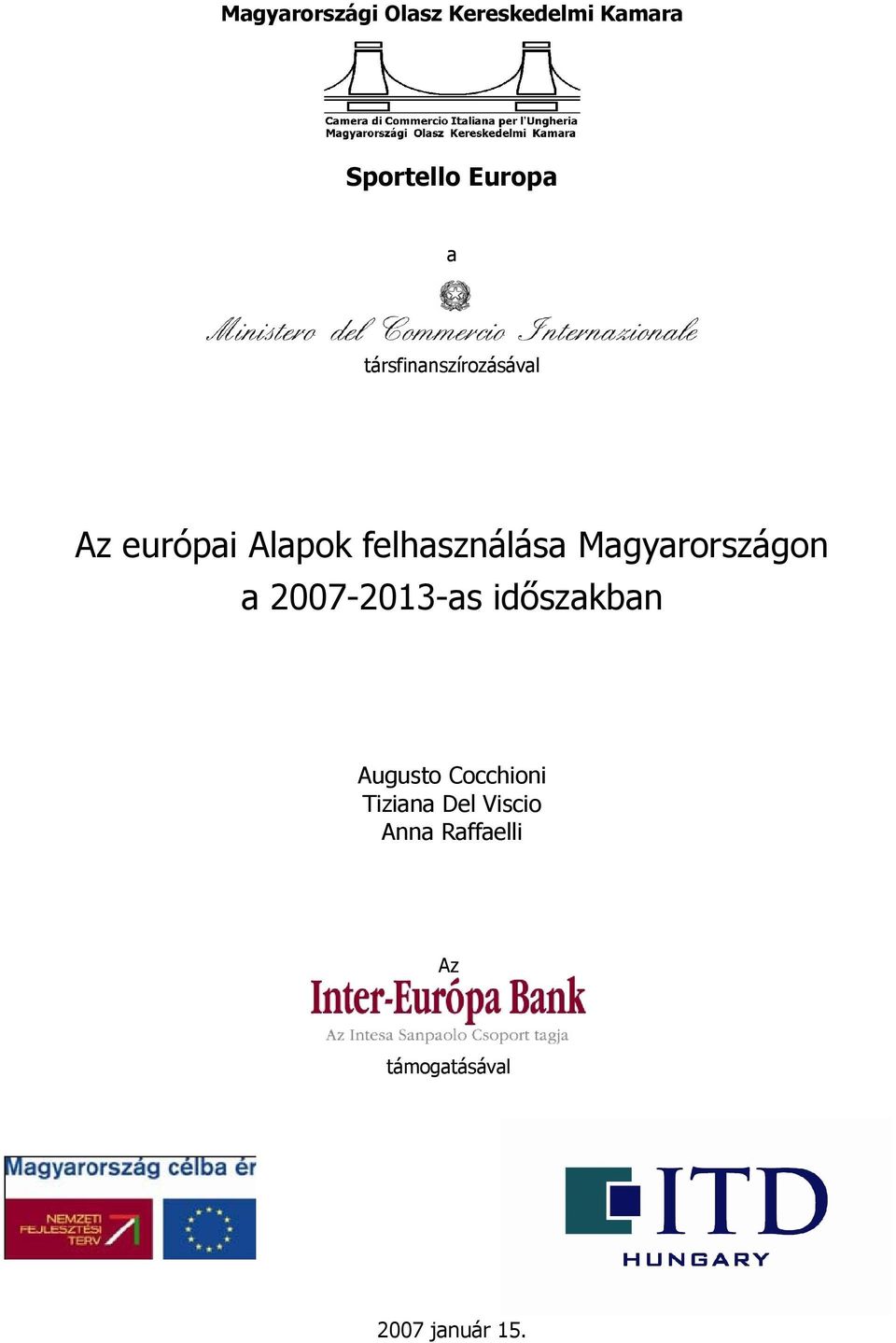 Magyarországon a 2007-2013-as időszakban Augusto Cocchioni