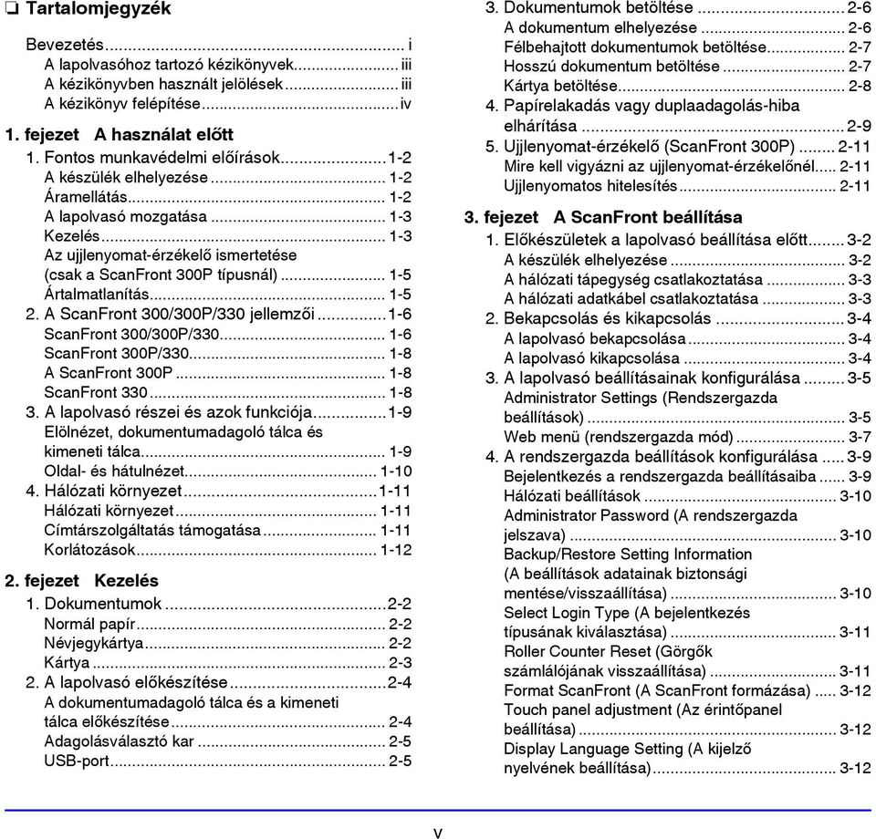.. 1-5 Ártalmatlanítás... 1-5 2. A ScanFront 300/300P/330 jellemzői...1-6 ScanFront 300/300P/330... 1-6 ScanFront 300P/330... 1-8 A ScanFront 300P... 1-8 ScanFront 330... 1-8 3.