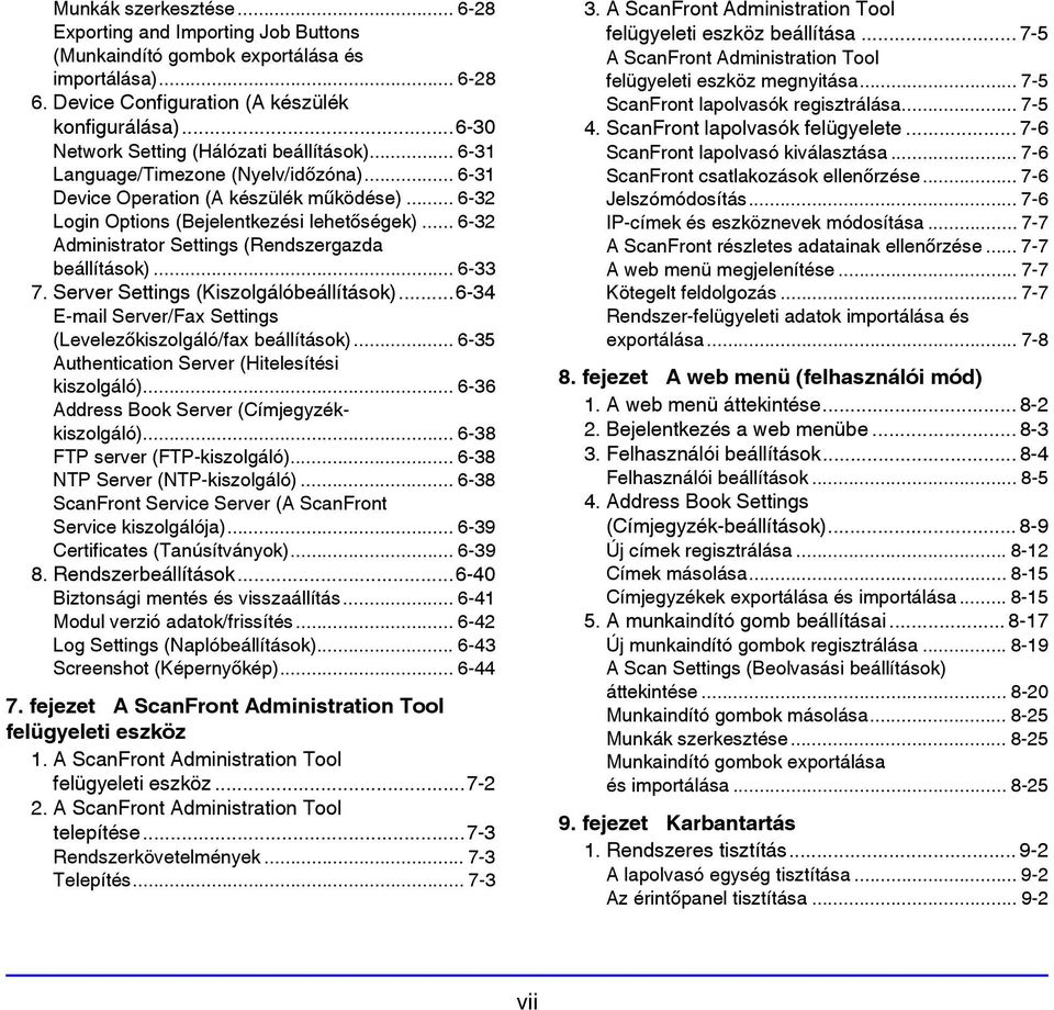 .. 6-32 Administrator Settings (Rendszergazda beállítások)... 6-33 7. Server Settings (Kiszolgálóbeállítások)...6-34 E-mail Server/Fax Settings (Levelezőkiszolgáló/fax beállítások).