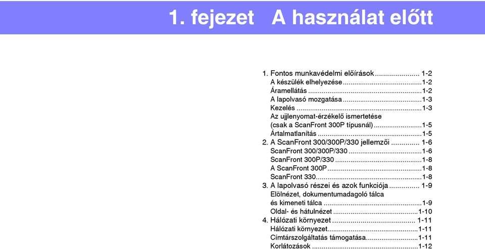 .. 1-6 ScanFront 300/300P/330...1-6 ScanFront 300P/330...1-8 A ScanFront 300P...1-8 ScanFront 330...1-8 3. A lapolvasó részei és azok funkciója.