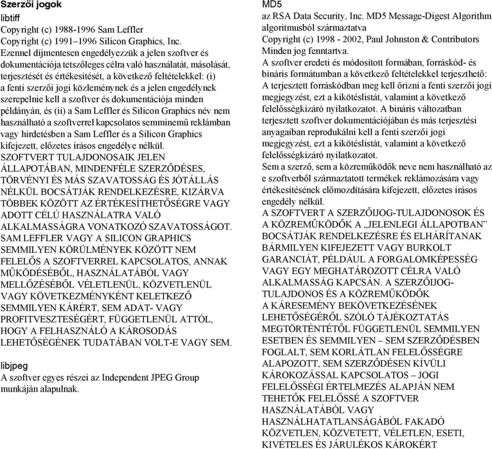 közleménynek és a jelen engedélynek szerepelnie kell a szoftver és dokumentációja minden példányán, és (ii) a Sam Leffler és Silicon Graphics név nem használható a szoftverrel kapcsolatos semminemű