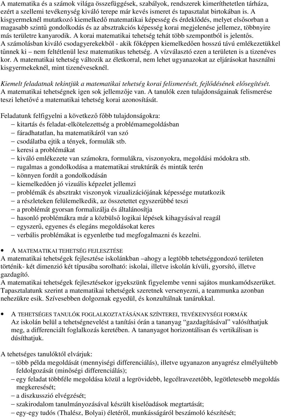 területre kanyarodik. A korai matematikai tehetség tehát több szempontból is jelentıs.