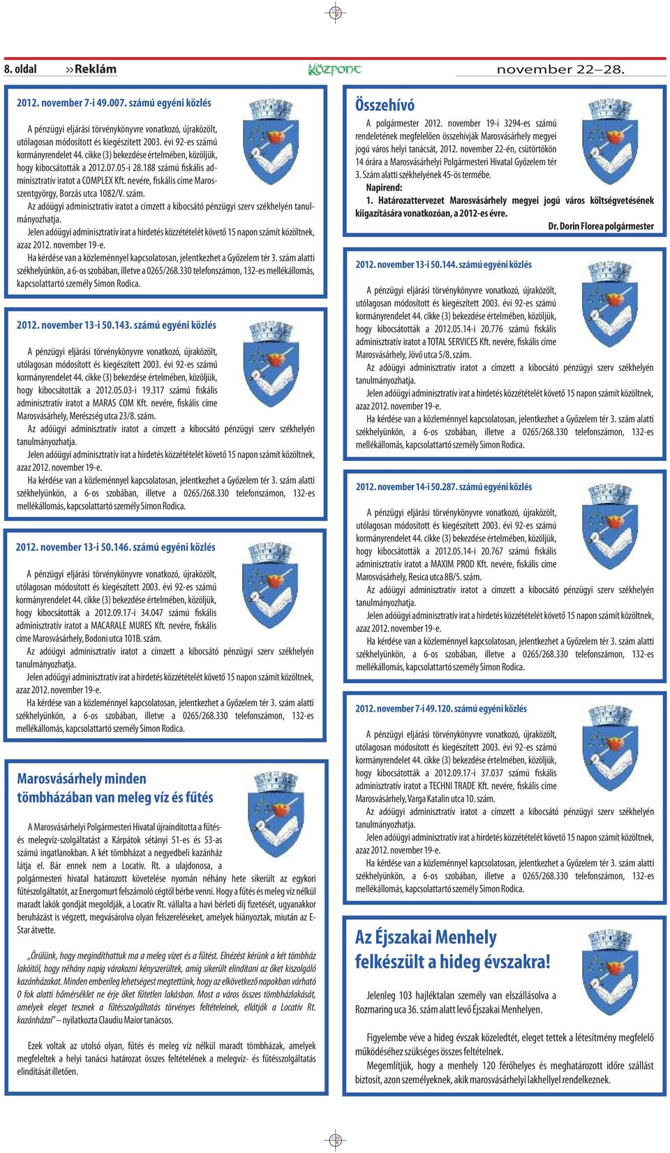 nevére, fiskális címe Marosszentgyörgy, Borzás utca 1082/V. szám. Az adóügyi adminisztratív iratot a címzett a kibocsátó pénzügyi szerv székhelyén tanulmányozhatja.