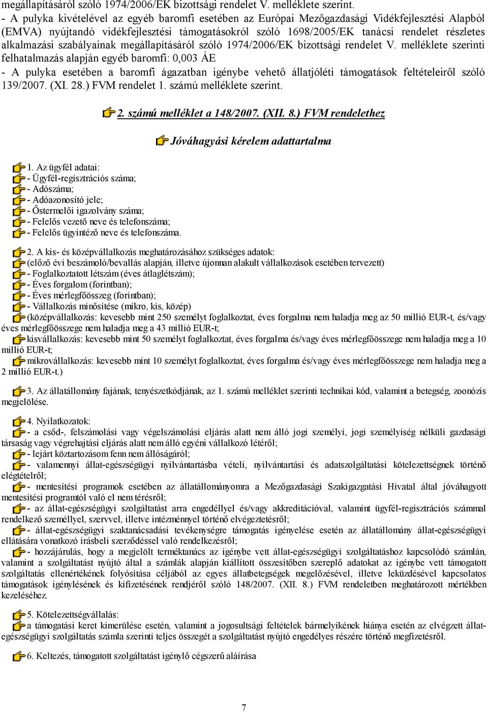 alkalmazási szabályainak megállapításáról szóló 1974/2006/EK bizottsági rendelet V.