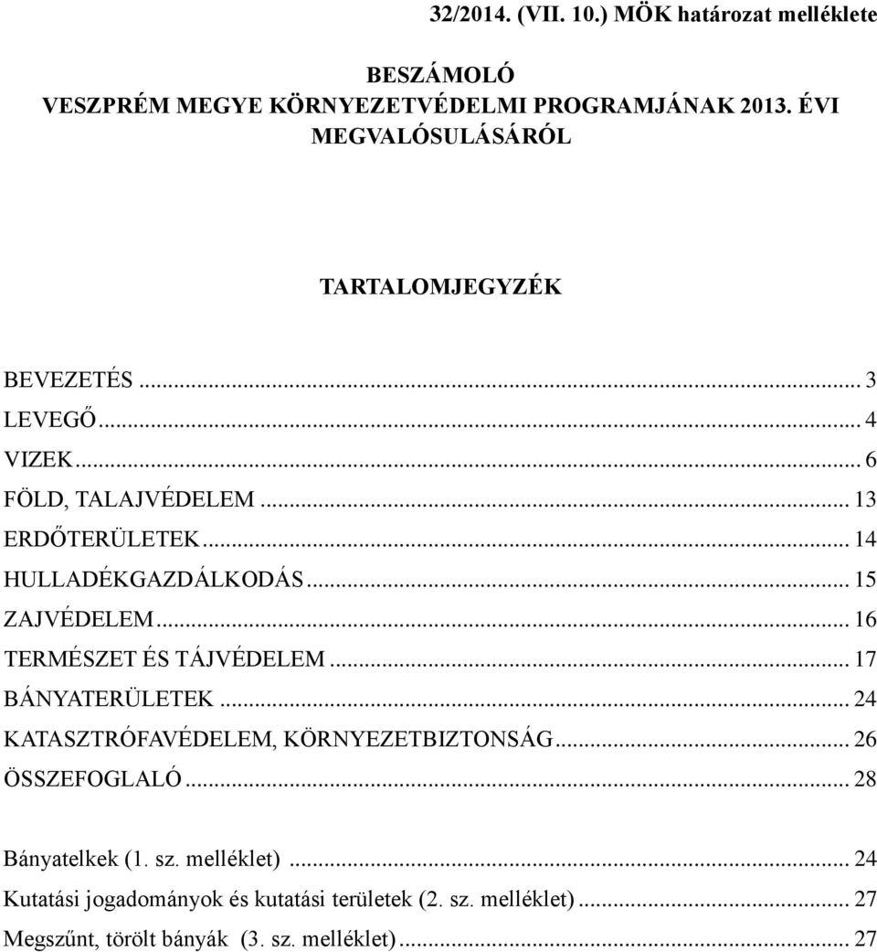 .. 14 HULLADÉKGAZDÁLKODÁS... 15 ZAJVÉDELEM... 16 TERMÉSZET ÉS TÁJVÉDELEM... 17 BÁNYATERÜLETEK.