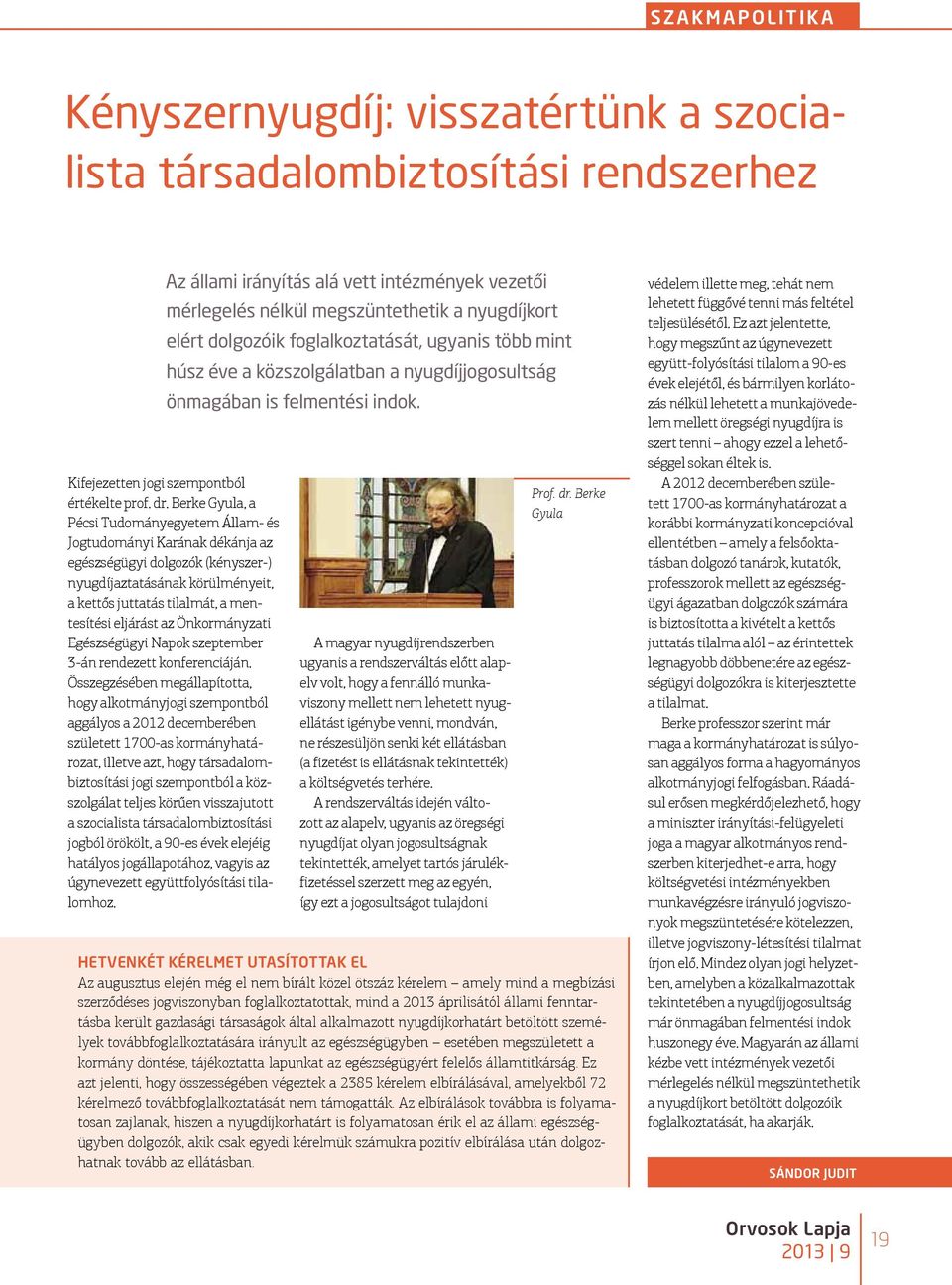 Berke Gyula, a Pécsi Tudományegyetem Állam- és Jogtudományi Karának dékánja az egészségügyi dolgozók (kényszer-) nyugdíjaztatásának körülményeit, a kettős juttatás tilalmát, a mentesítési eljárást az