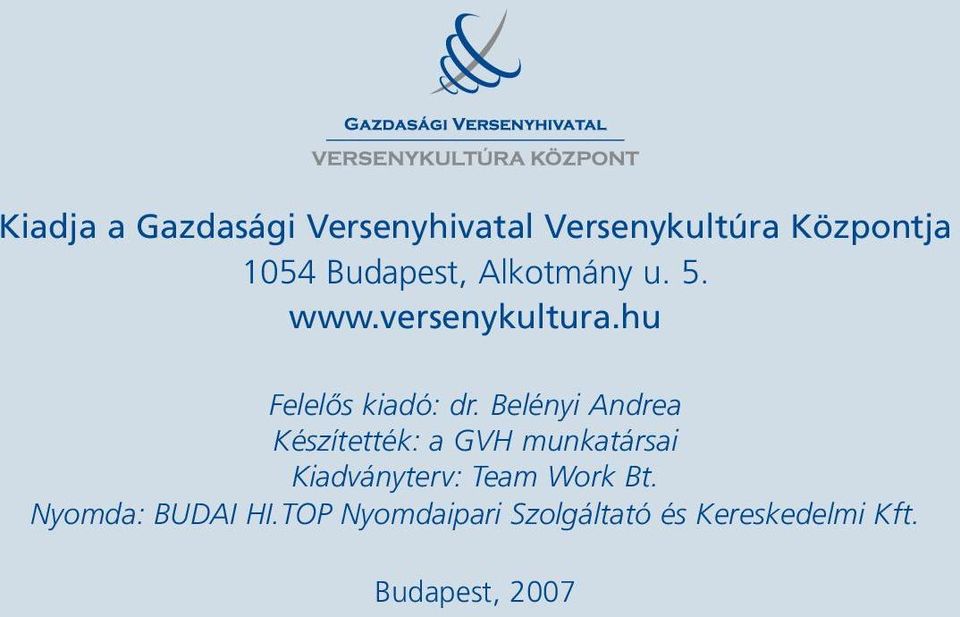 Belényi Andrea Készítették: a GVH munkatársai Kiadványterv: Team Work