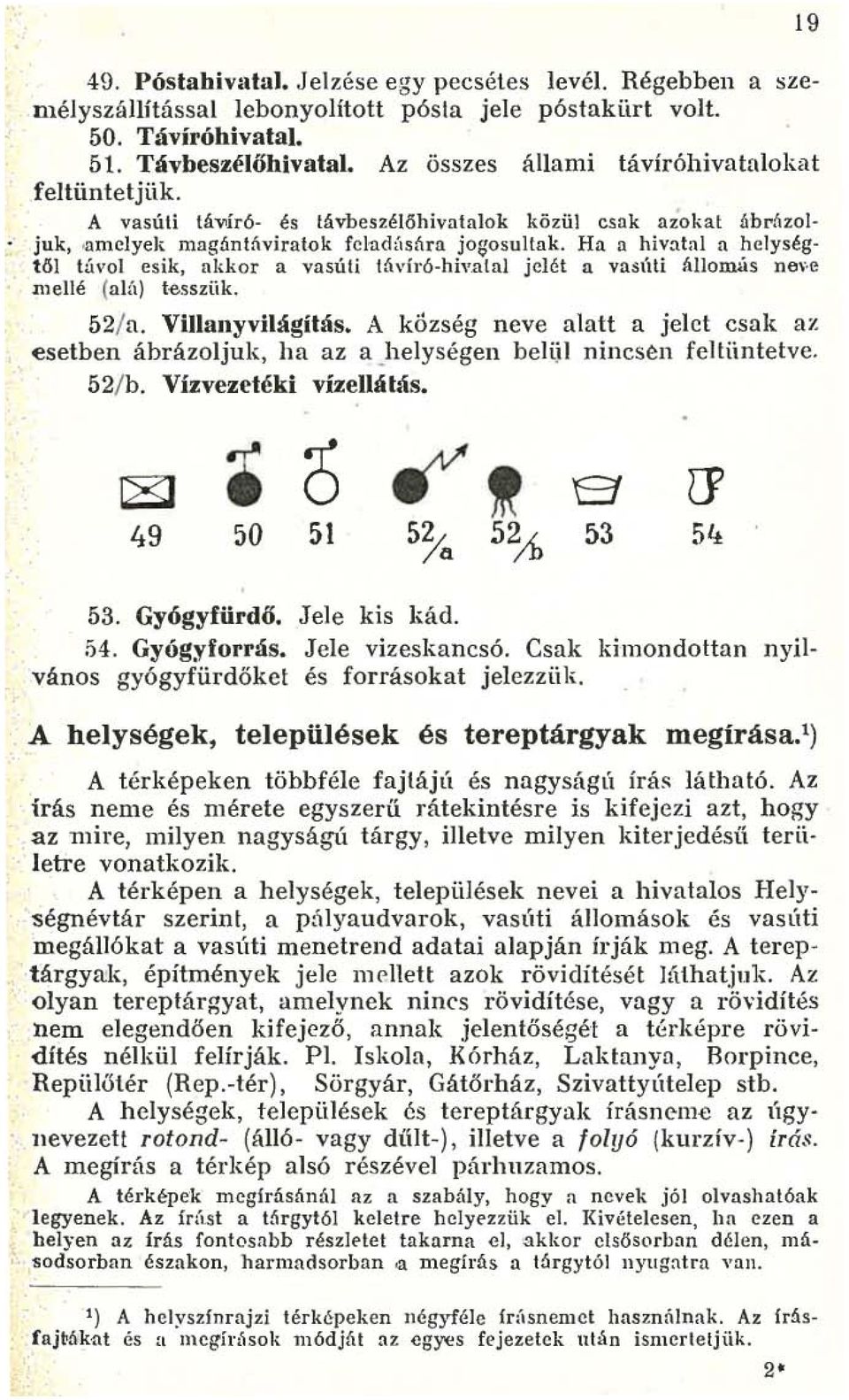 Ha a hivatal a helységtől túvol esik, akkor a vasúti távíró-hivalal jeiét a vasúti állomás ne\' e mellé (alá) tesszük. 52/a. ViJIanyvilágítás.