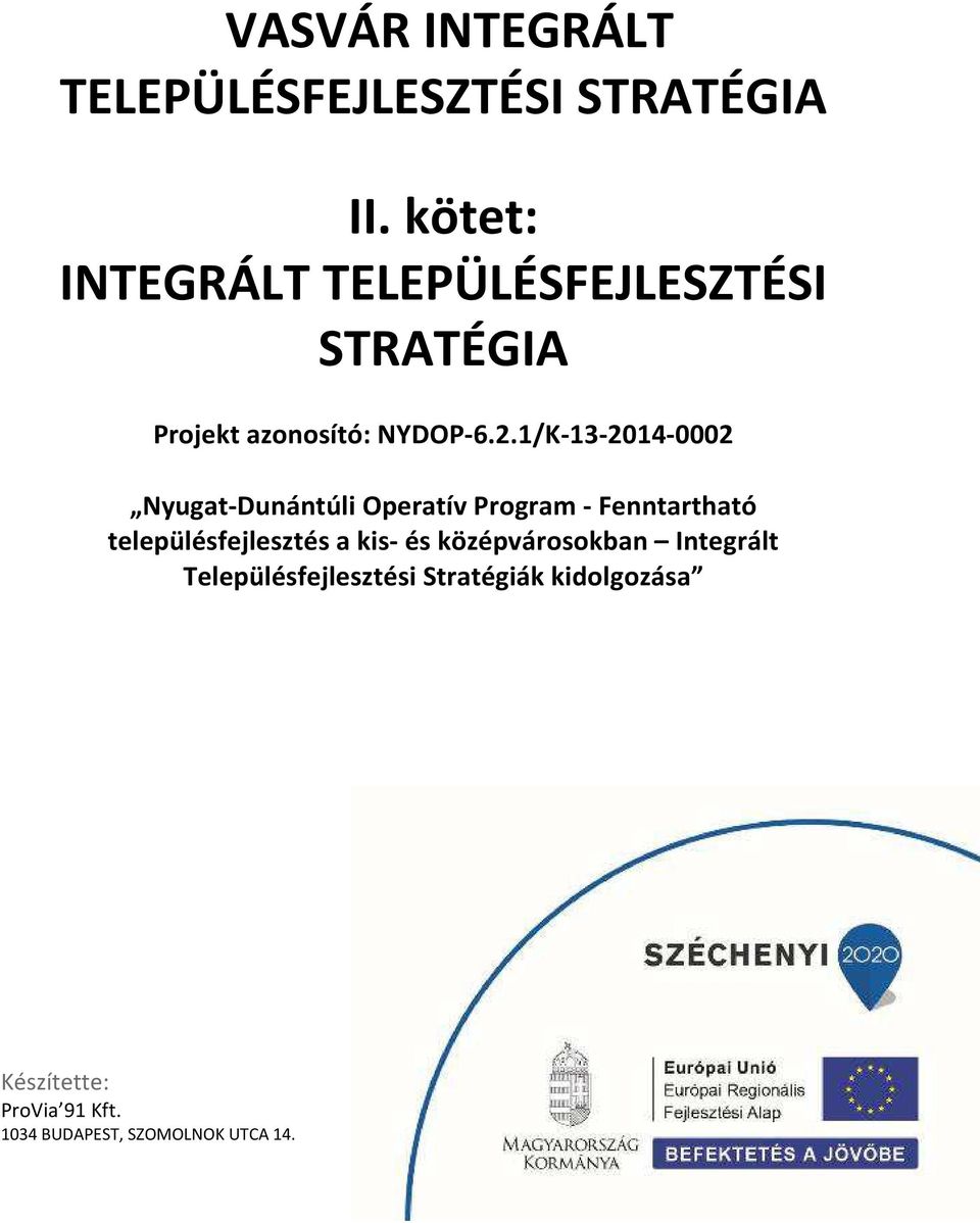 1/K-13-2014-0002 Nyugat-Dunántúli Operatív Program - Fenntartható településfejlesztés a