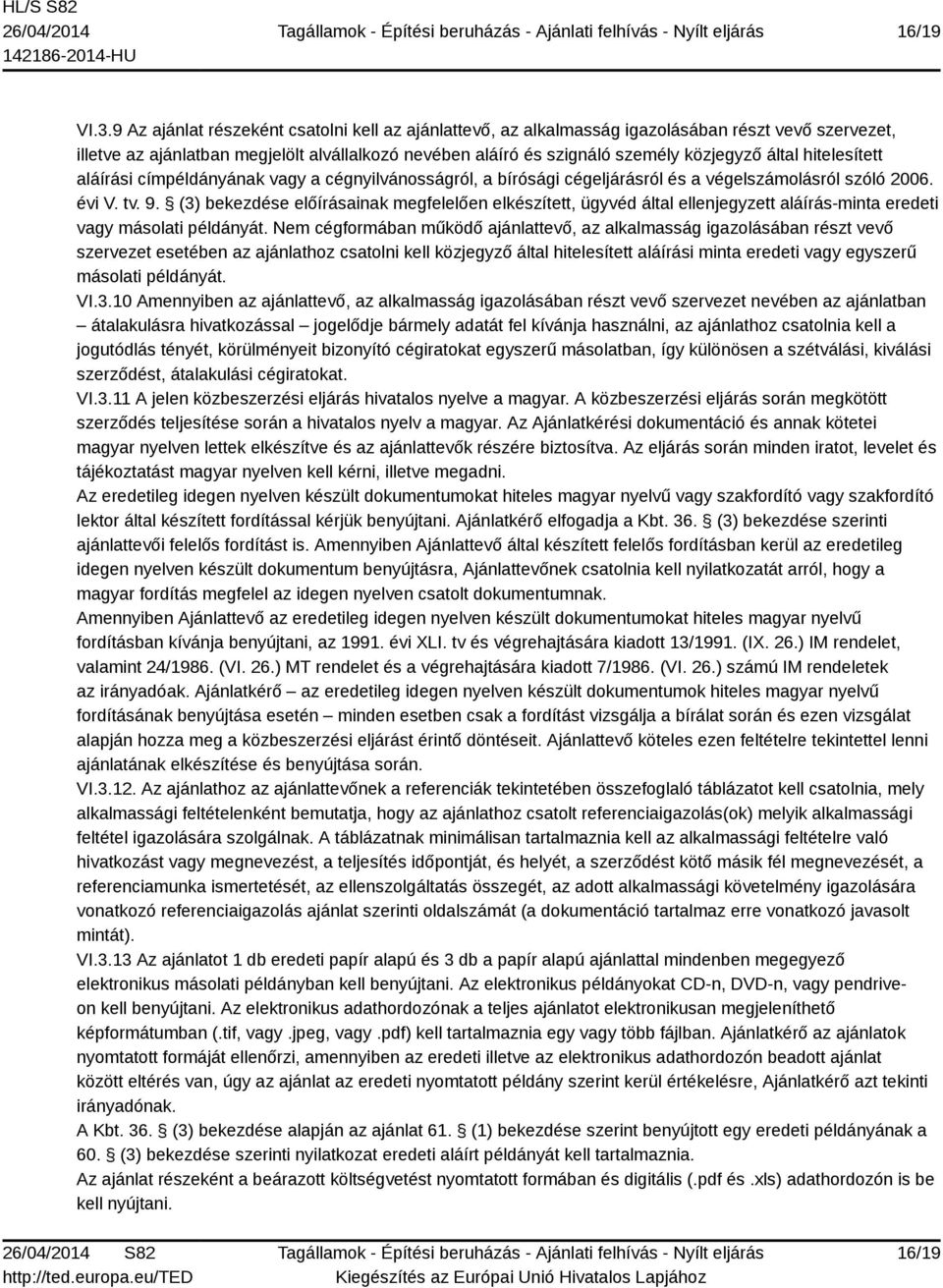 hitelesített aláírási címpéldányának vagy a cégnyilvánosságról, a bírósági cégeljárásról és a végelszámolásról szóló 2006. évi V. tv. 9.